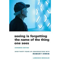 Seeing Is Forgetting the Name of the Thing One Sees: Expanded Edition [Paperback]