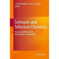 Selenium and Tellurium Chemistry: From Small Molecules to Biomolecules and Mater [Hardcover]