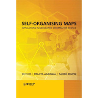 Self-Organising Maps: Applications in Geographic Information Science [Hardcover]