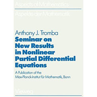 Seminar on New Results in Nonlinear Partial Differential Equations: A Publicatio [Paperback]