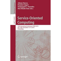 Service-Oriented Computing: 13th International Conference, ICSOC 2015, Goa, Indi [Paperback]