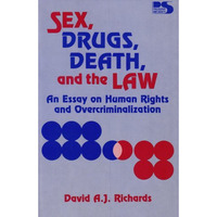 Sex, Drugs, Death, and the Law: An Essay on Human Rights and Overcriminalization [Paperback]