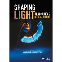 Shaping Light in Nonlinear Optical Fibers [Hardcover]