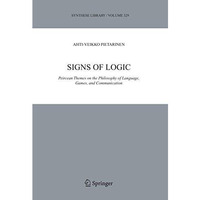Signs of Logic: Peircean Themes on the Philosophy of Language, Games, and Commun [Paperback]