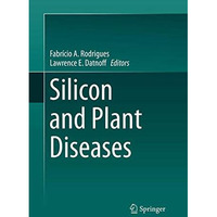 Silicon and Plant Diseases [Paperback]