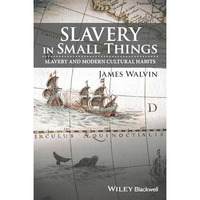 Slavery in Small Things: Slavery and Modern Cultural Habits [Paperback]