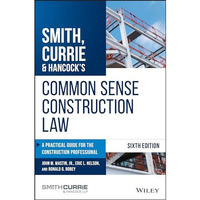 Smith, Currie & Hancock's Common Sense Construction Law: A Practical Guide f [Hardcover]