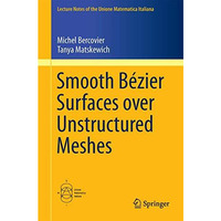 Smooth B?zier Surfaces over Unstructured Quadrilateral Meshes [Paperback]