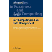 Soft Computing in XML Data Management: Intelligent Systems from Decision Making  [Paperback]