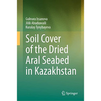 Soil Cover of the Dried Aral Seabed in Kazakhstan [Hardcover]