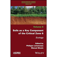 Soils as a Key Component of the Critical Zone 6: Ecology [Hardcover]