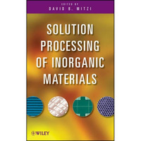 Solution Processing of Inorganic Materials [Hardcover]