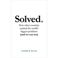 Solved: How other countries cracked the world's biggest problems (and we can [Hardcover]