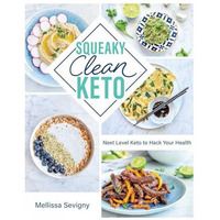 Squeaky Clean Keto: Next Level Keto to Hack Your Health [Paperback]