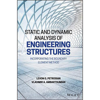 Static and Dynamic Analysis of Engineering Structures: Incorporating the Boundar [Hardcover]