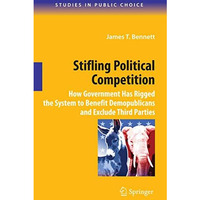 Stifling Political Competition: How Government Has Rigged the System to Benefit  [Hardcover]