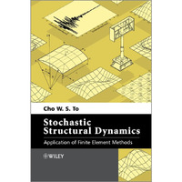 Stochastic Structural Dynamics: Application of Finite Element Methods [Hardcover]