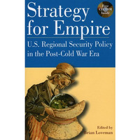 Strategy for Empire: U.S. Regional Security Policy in the PostDCold War Era [Mixed media product]