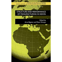 Structure and Performance of Manufacturing in Kenya [Hardcover]