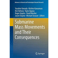 Submarine Mass Movements and Their Consequences: 5th International Symposium [Hardcover]