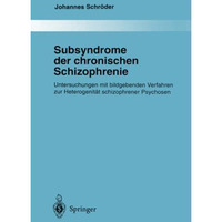 Subsyndrome der chronischen Schizophrenie: Untersuchungen mit bildgebenden Verfa [Paperback]