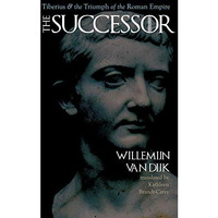 Successor : Tiberius and the Triumph of the Roman Empire [Hardcover]