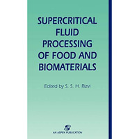 Supercritical Fluid Processing of Food and Biomaterials [Hardcover]