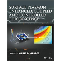 Surface Plasmon Enhanced, Coupled and Controlled Fluorescence [Hardcover]