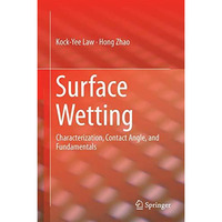 Surface Wetting: Characterization, Contact Angle, and Fundamentals [Hardcover]