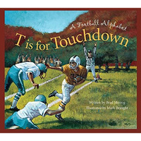 T Is For Touchdown: A Football Alphabet (sports Alphabet) [Paperback]