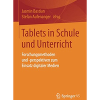 Tablets in Schule und Unterricht: Forschungsmethoden und -perspektiven zum Einsa [Paperback]
