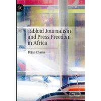 Tabloid Journalism and Press Freedom in Africa [Hardcover]