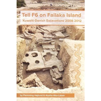 Tell F6 on Failaka Island: Kuwaiti-Danish Excavations 2008-2012 [Hardcover]