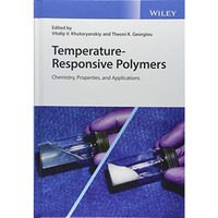 Temperature-Responsive Polymers: Chemistry, Properties, and Applications [Hardcover]
