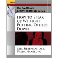 The 60-Minute Active Training Series: How to Speak Up Without Putting Others Dow [Paperback]
