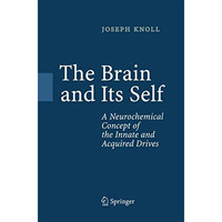 The Brain and Its Self: A Neurochemical Concept of the Innate and Acquired Drive [Paperback]