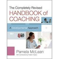 The Completely Revised Handbook of Coaching: A Developmental Approach [Hardcover]
