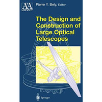 The Design and Construction of Large Optical Telescopes [Hardcover]
