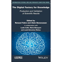 The Digital Factory for Knowledge: Production and Validation of Scientific Resul [Hardcover]