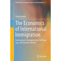 The Economics of International Immigration: Environment, Unemployment, the Wage  [Hardcover]