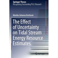 The Effect of Uncertainty on Tidal Stream Energy Resource Estimates [Paperback]