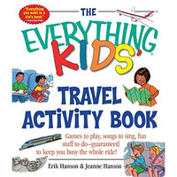 The Everything Kids' Travel Activity Book: Games to Play, Songs to Sing, Fun [Paperback]