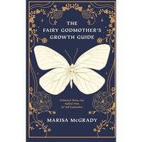 The Fairy Godmother's Growth Guide: Whimsical Poems and Radical Prose for Se [Paperback]