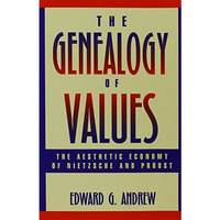 The Genealogy of Values: The Aesthetic Economy of Nietzsche and Proust [Paperback]