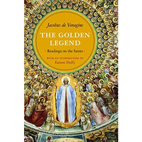 The Golden Legend: Readings on the Saints [Paperback]