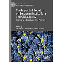 The Impact of Populism on European Institutions and Civil Society: Discourses, P [Hardcover]
