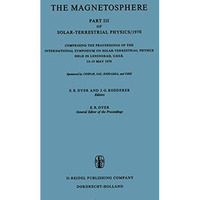 The Magnetosphere: Part III of Solar-Terrestrial Physics/1970 Comprising the Pro [Paperback]