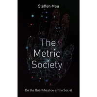 The Metric Society: On the Quantification of the Social [Paperback]