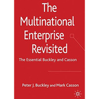 The Multinational Enterprise Revisited: The Essential Buckley and Casson [Hardcover]