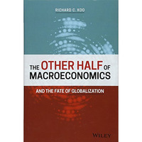 The Other Half of Macroeconomics and the Fate of Globalization [Hardcover]
